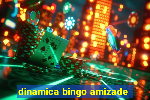 dinamica bingo amizade